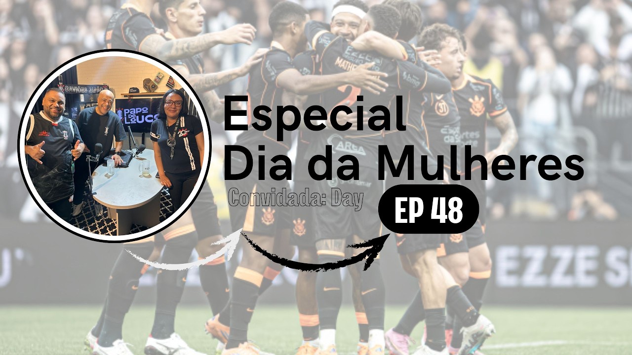 Papo de Loucos  EP. 48 Especial Dia Das Mulheres Convidada: DAY