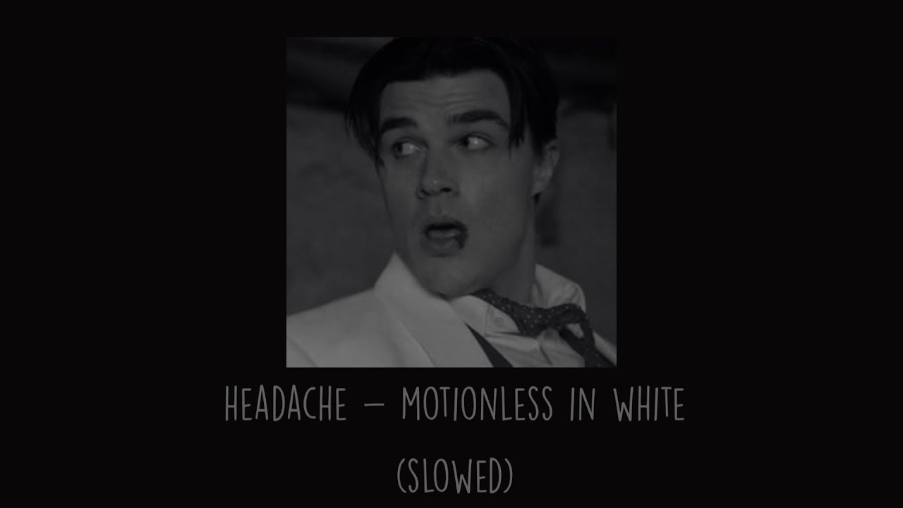 Motionless In White - Headache (Slowed)