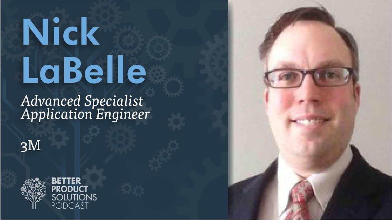 14 - Nick LaBelle of 3M - Pressure Sensitive Adhesives - The Better Product Solutions Podcast