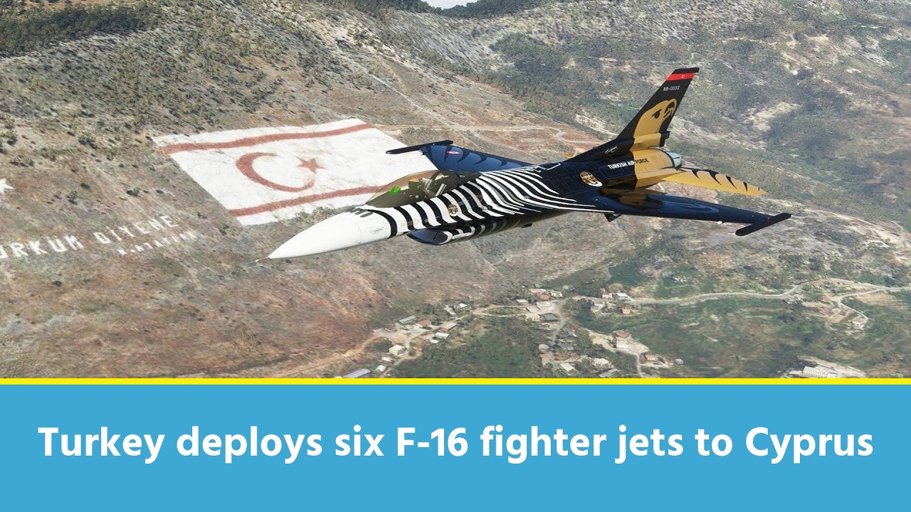 Turkey deploys six F-16 fighter jets to Cyprus