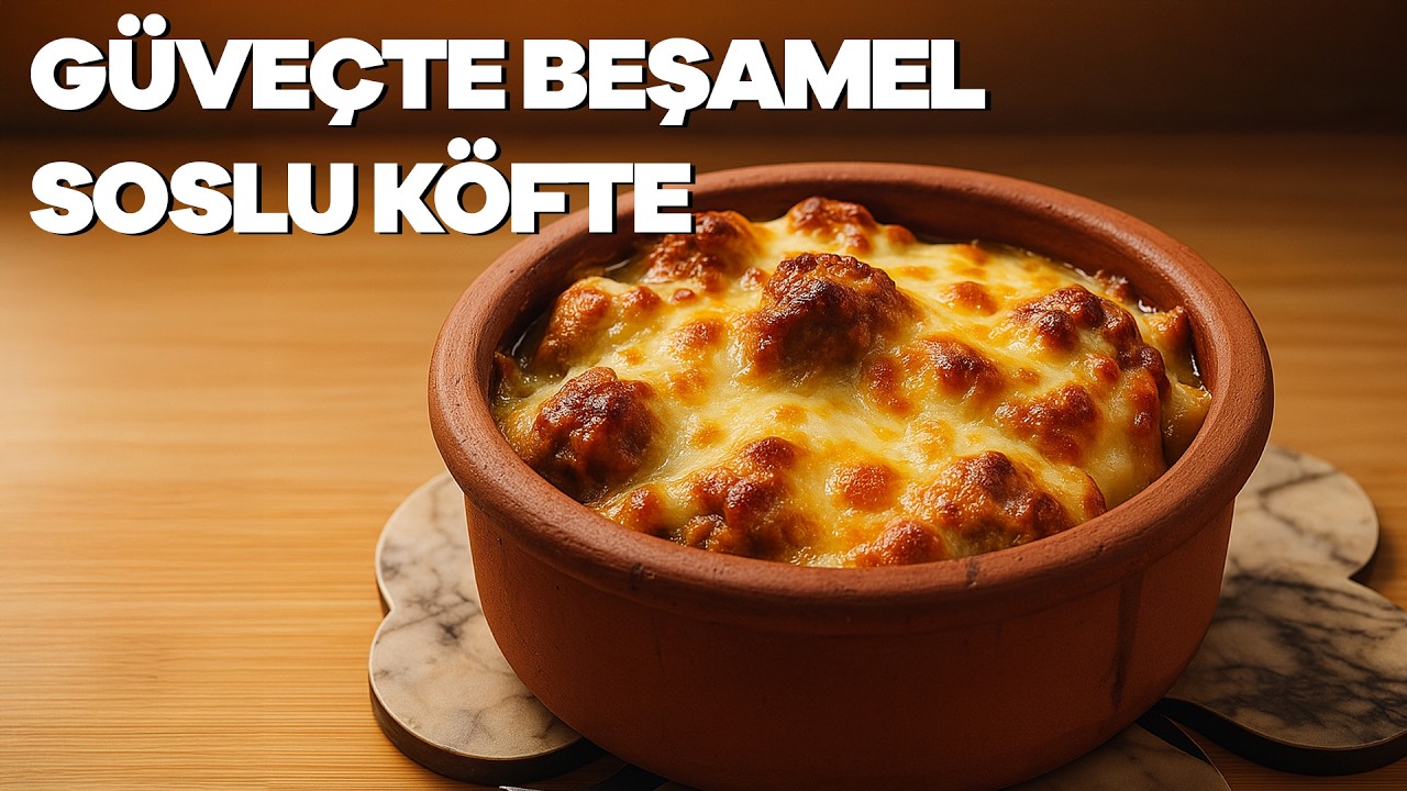 GÜVEÇTE BEŞAMEL SOSLU KÖFTE TARİFİ | ANALI KIZLI