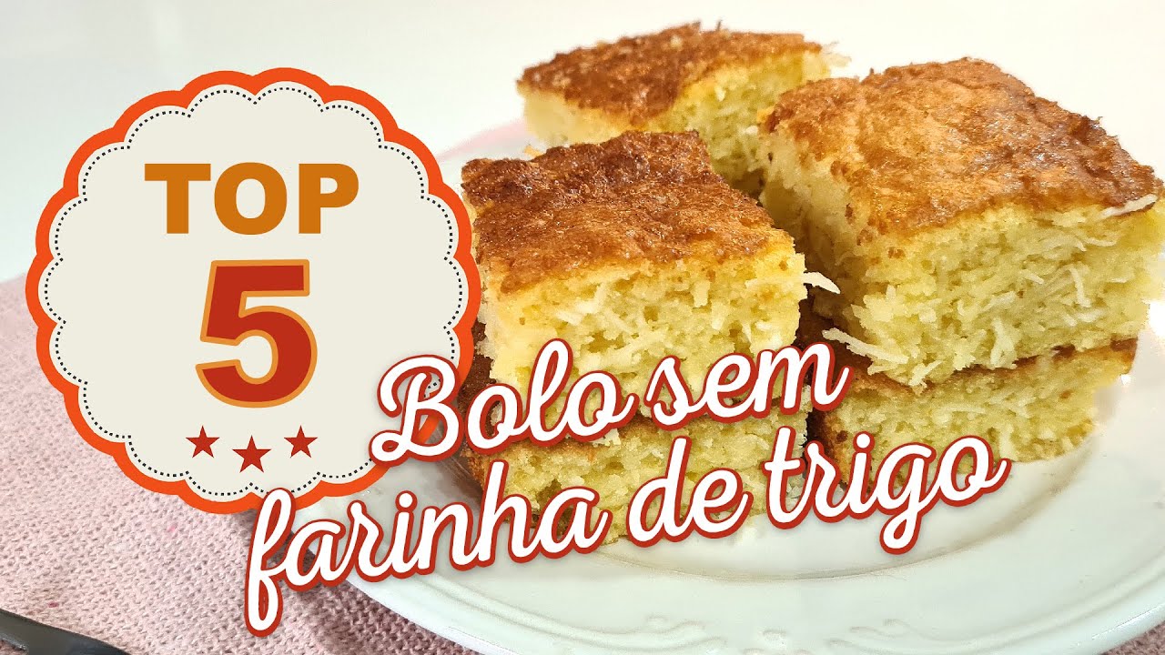 TOP 05 -  5 RECEITAS DE  BOLO SEM FARINHA DE TRIGO fácil de deliciosos