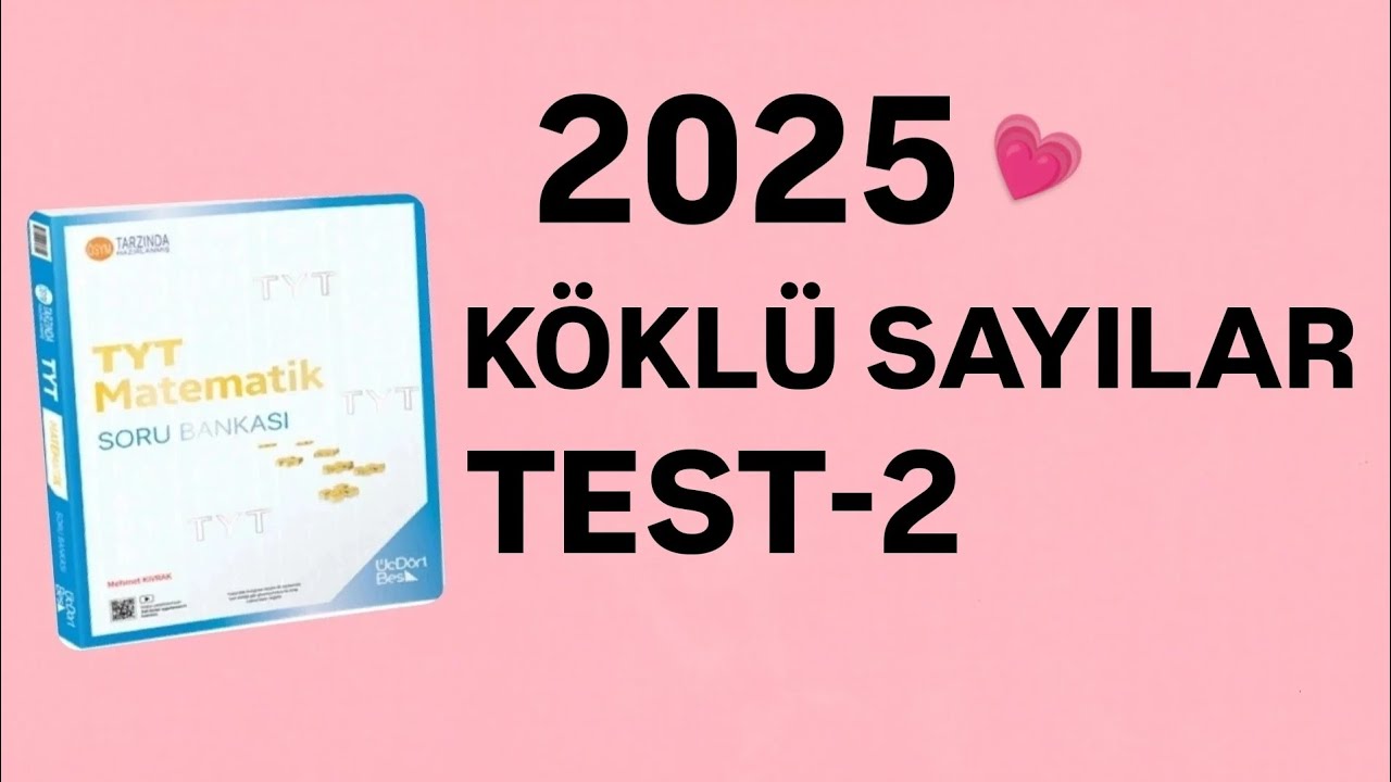 2025 | 345 TYT MATEMATİK SORU BANKASI ÇÖZÜMLERİ | KÖKLÜ SAYILAR | TEST-2