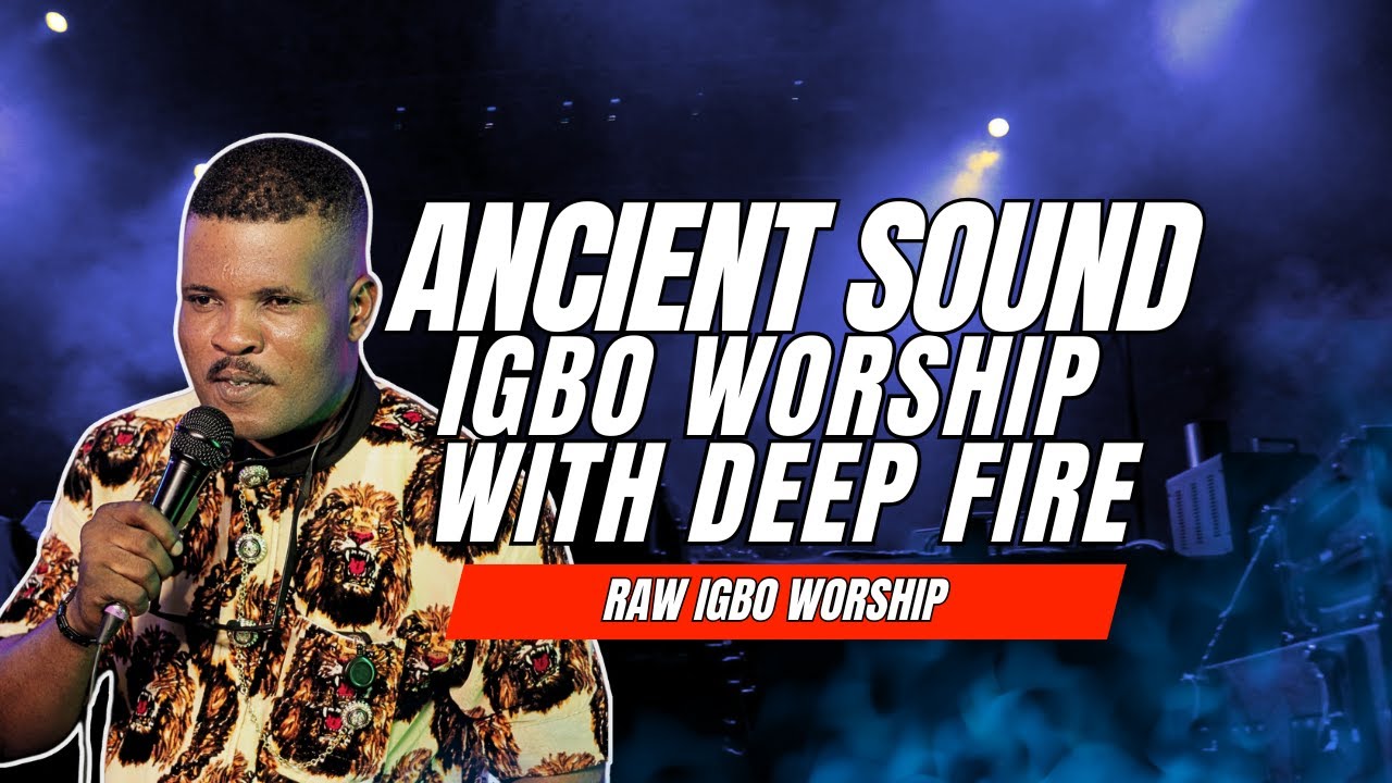 ANCIENT SOUND | IGBO WORSHIP WITH DEEP FIRE!