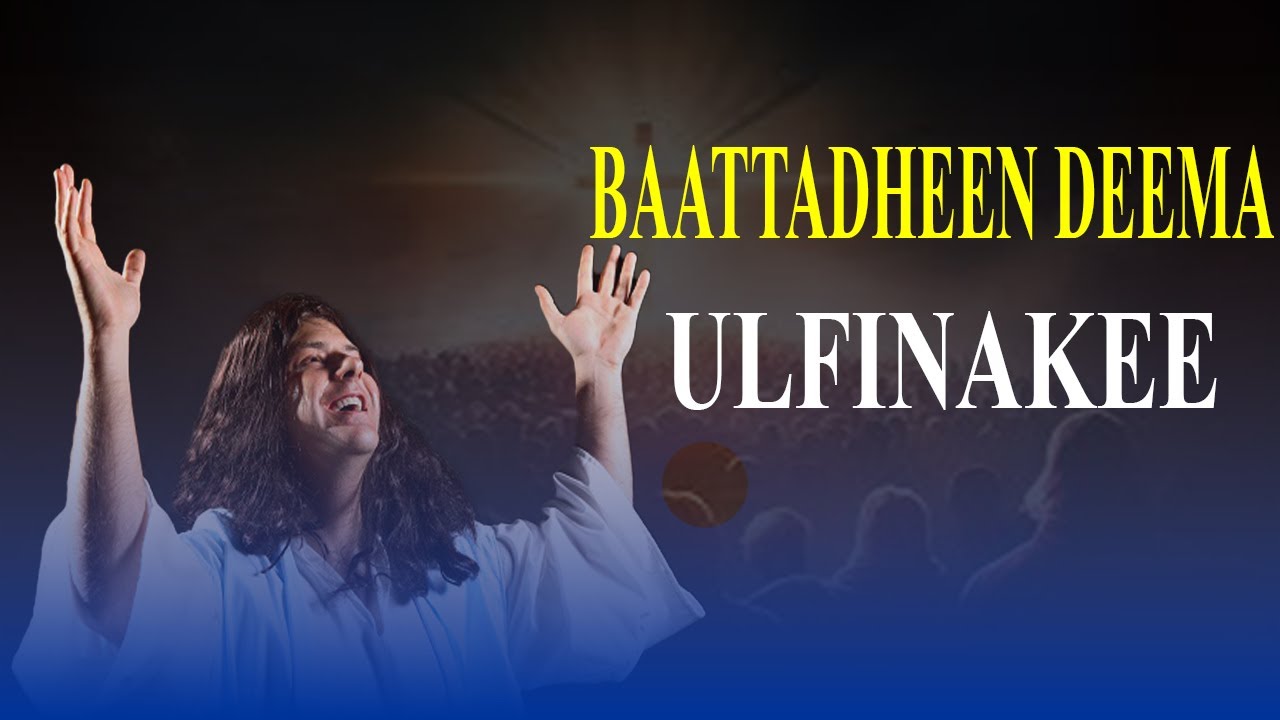 Faarfannaa Kadhataa Walitti Fufaa | Afaan Oromoo Gospel Songs | Baattadheen Deema Ulfina Kee