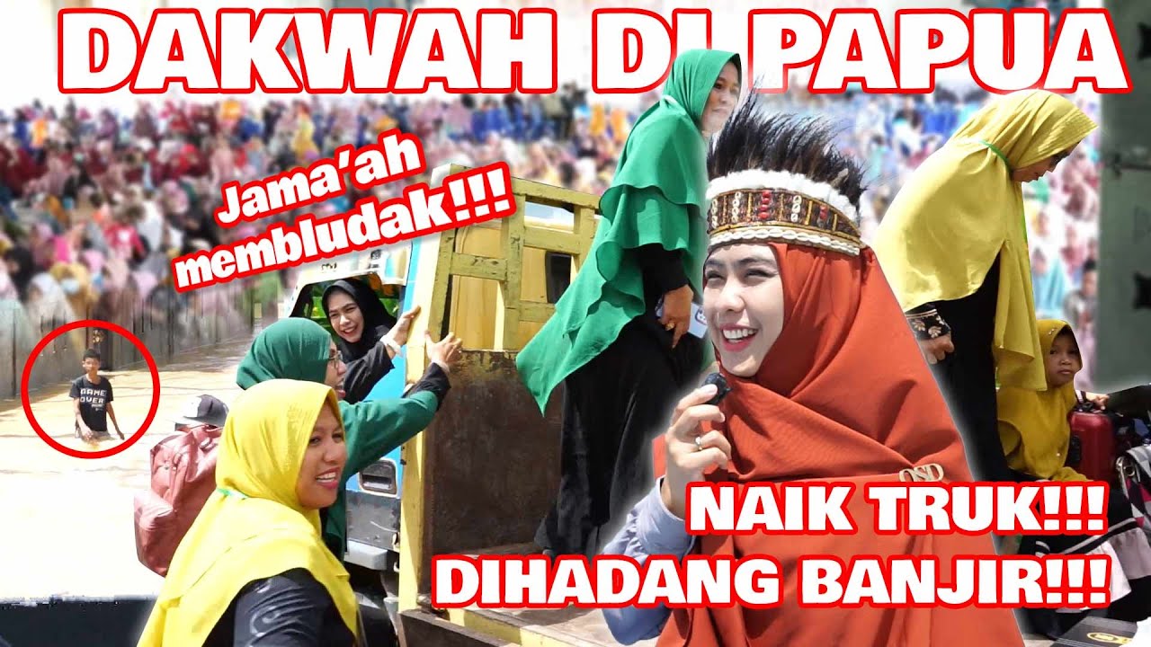 BANJIR BESAR❗❗❗, Perjuangan Dakwah di Tanah Papua. Disambut Ribuan Jama'ah❗❗❗