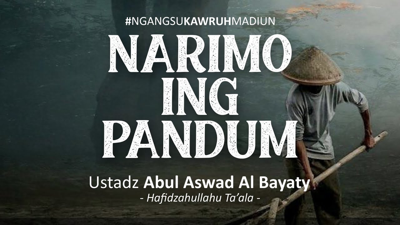 Narimo Ing Pandum | Ustadz Abul Aswad Al Bayaty