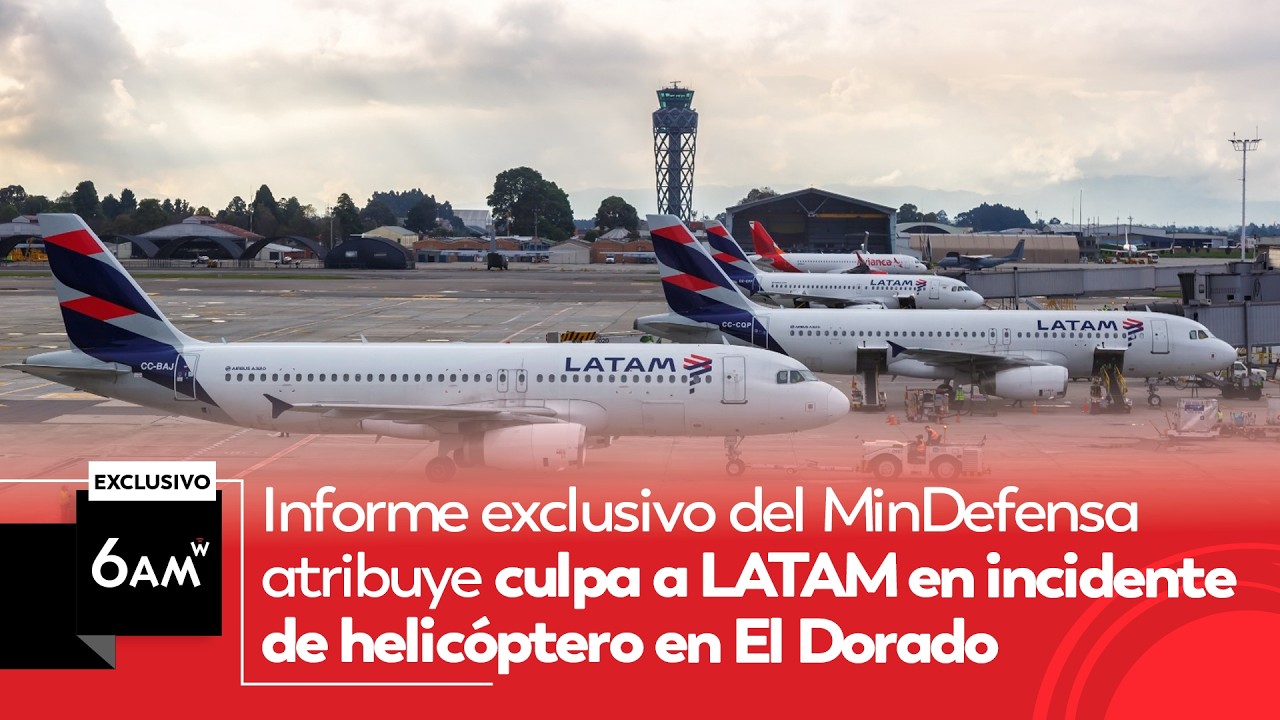 Informe exclusivo del MinDefensa culpa a LATAM en incidente de helicóptero en El Dorado | 6AM W