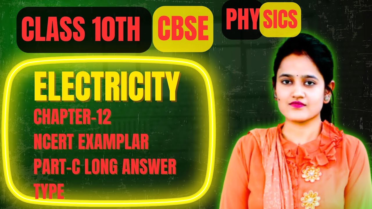 Electricity | Long Answer Questions Part C | Class 10 Physics NCERT Exemplar