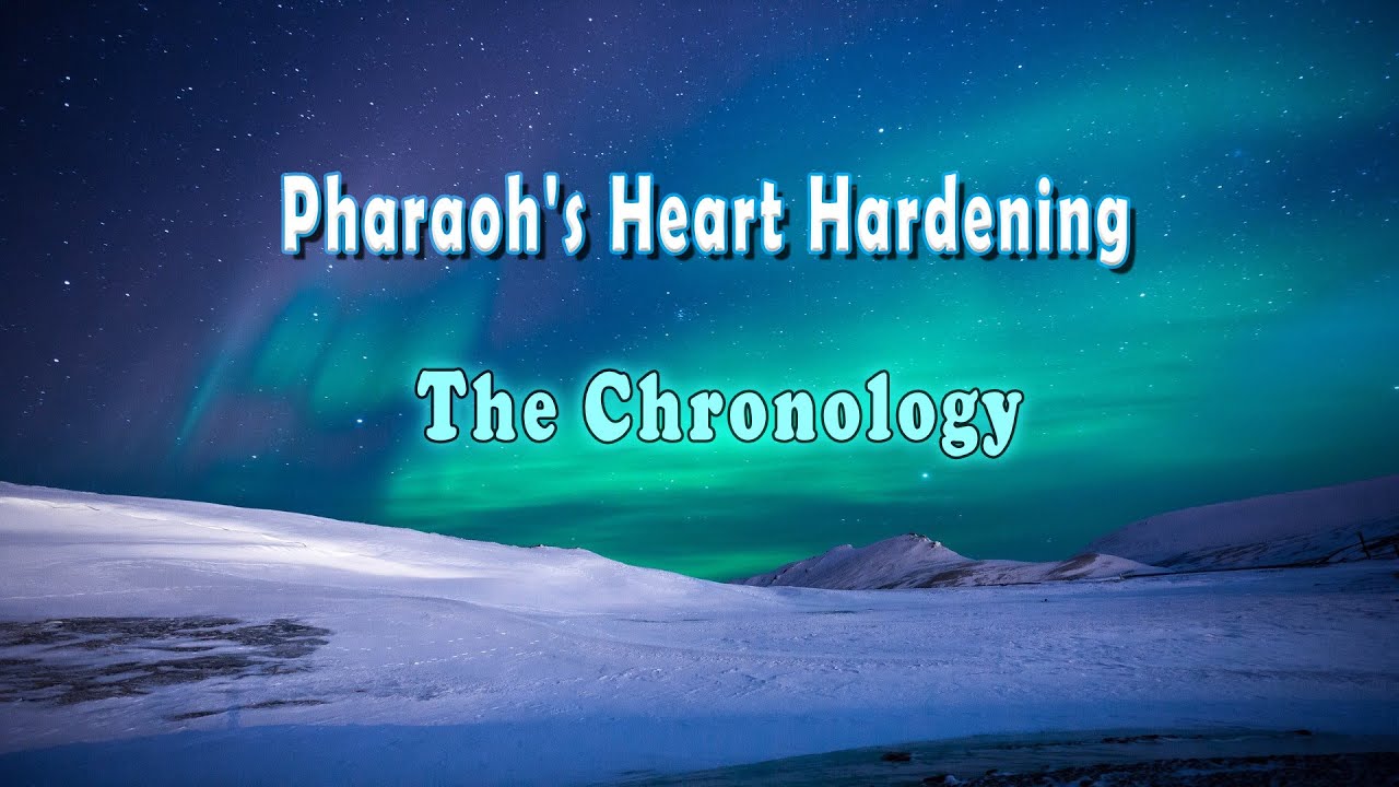 Chronology of Pharaoh's Heart Hardening