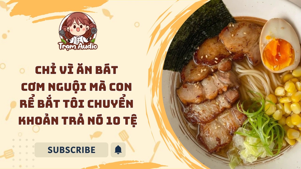 Trạm Audio #143 | Chỉ vì ăn bát cơm nguội mà con rể bắt tôi chuyển khoản trả nó 10 tệ #cooking