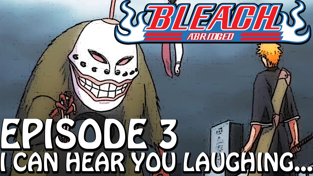 Bleach (S) Abridged Ep3 - 