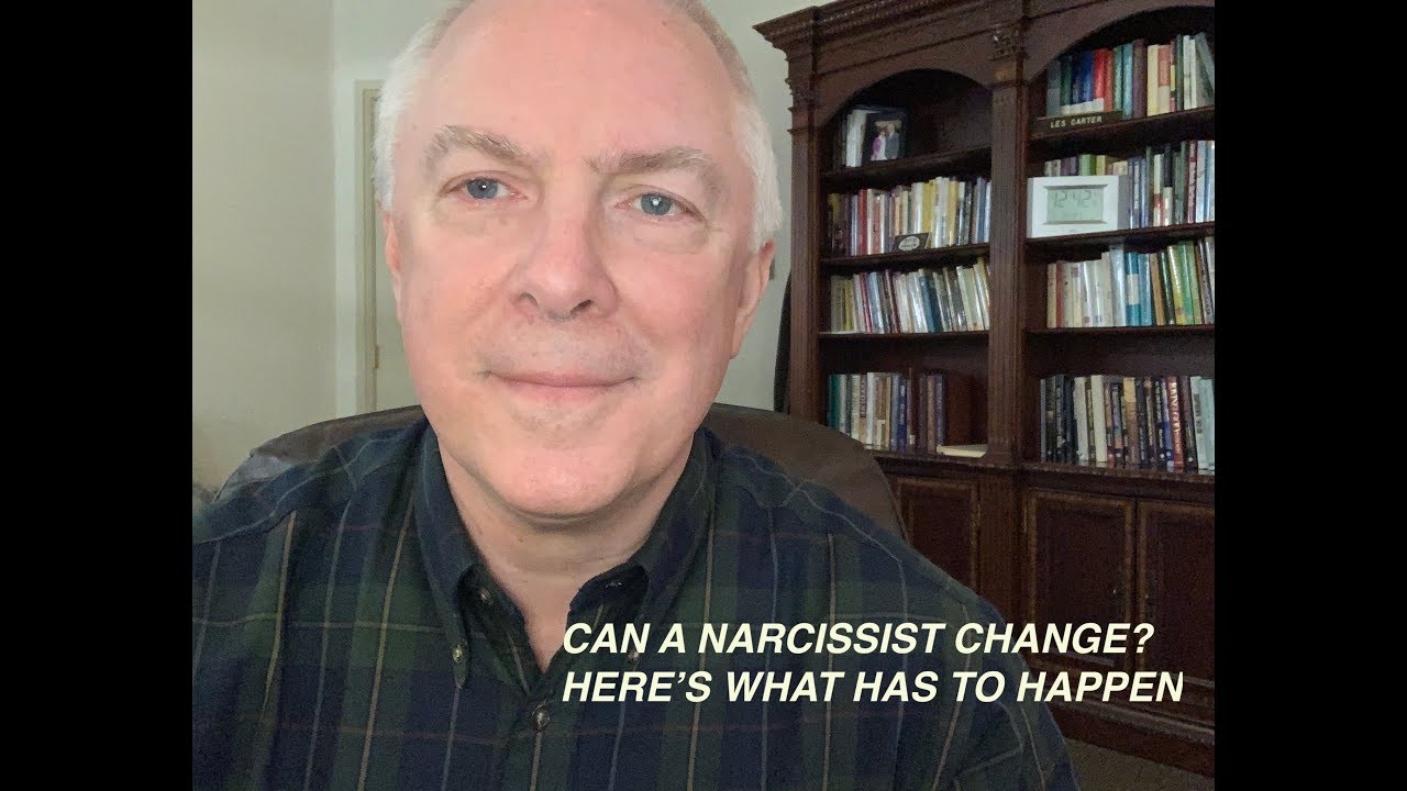 CAN A NARCISSIST CHANGE? HERE'S WHAT HAS TO HAPPEN