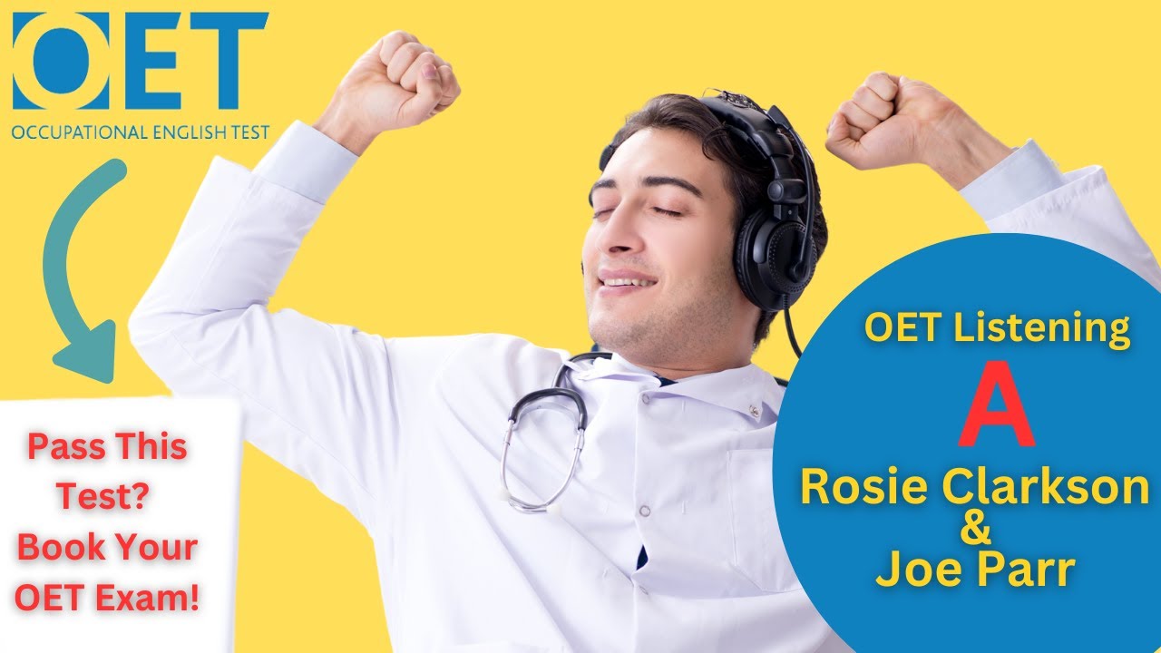 OET Listening Part A: Rosie Clarkson  &  Joe Parr