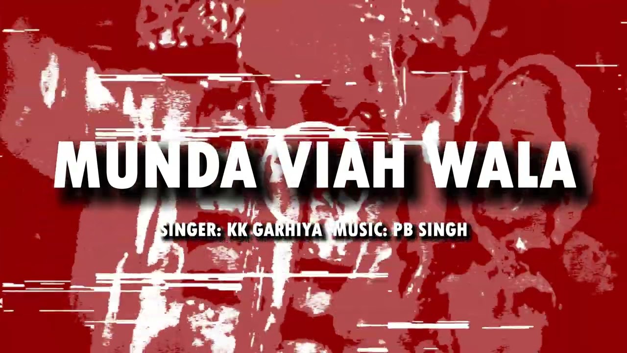 MUNDA VIAH WALA - KK GARHIYA | LAHIMER KOTLA | PB SINGH | NEW PUNJABI SONG 2026
