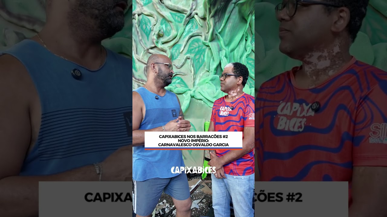 CAPIXABICES NOS BARRACÕES #2: OSVALDO GARCIA - CARNAVALESCO DA NOVO IMPÉRIO