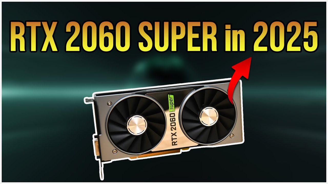RTX 2060 Super в 2025 году — все еще стоит ли она того для бюджетного гейминга в разрешении 1080p?