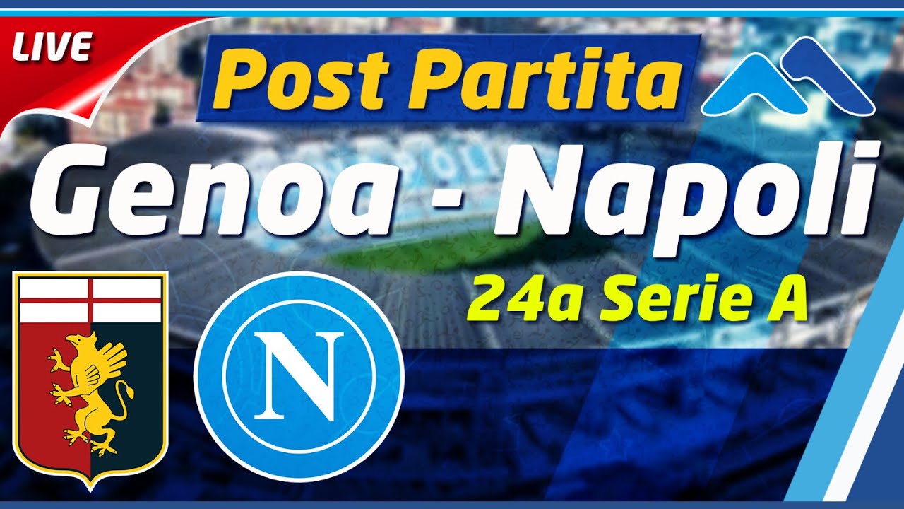 🔴 Live: #Genoa #Napoli POSTPARTITA 👀 24a #SerieA 🔵 (Fiorentina Torino)