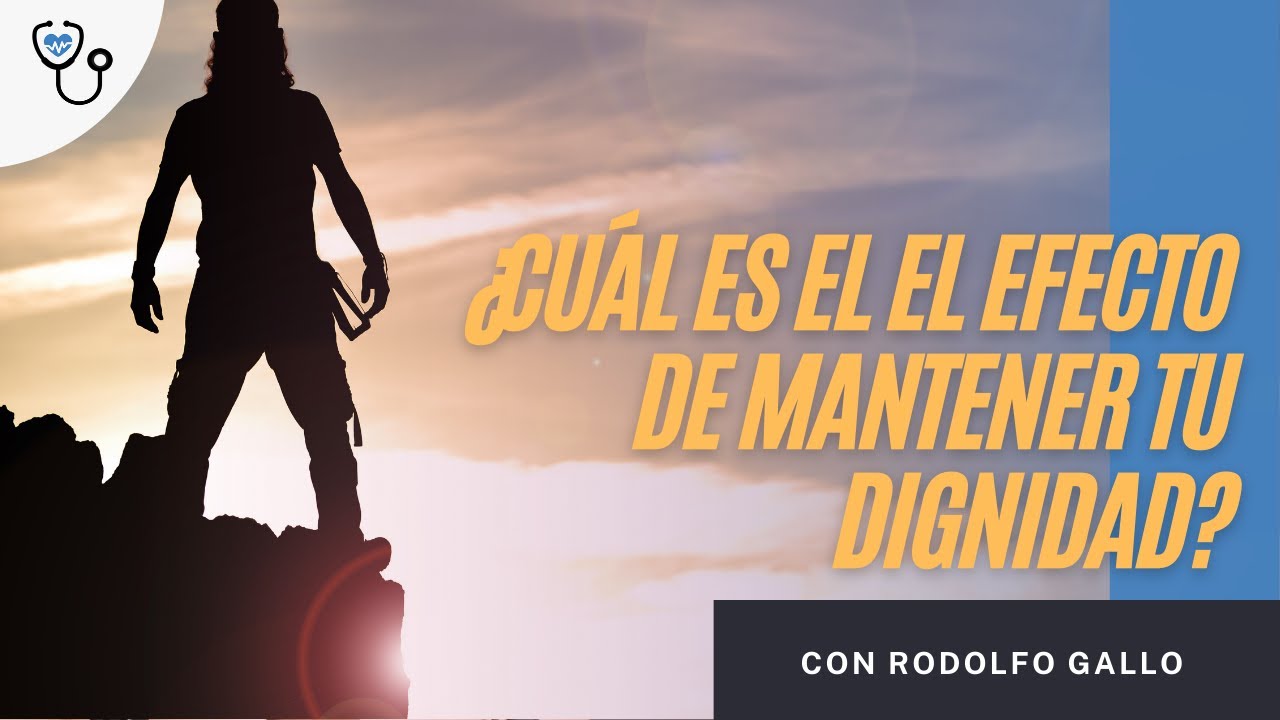 ¿Cuál es el el efecto de mantener tu dignidad?