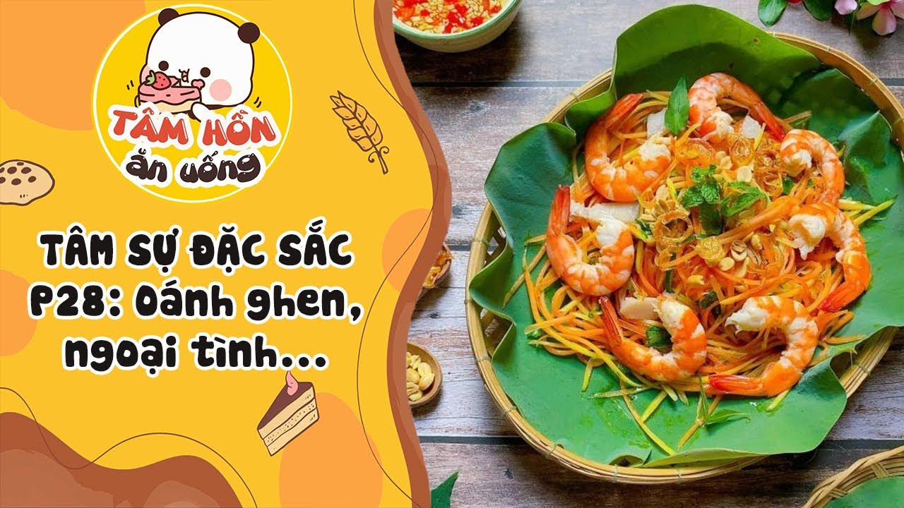 T&Acirc;M SỰ ĐẶC SẮC P28 ✨ TUYỂN TẬP T&Acirc;M SỰ TR&Agrave; XANH, TIỂU TAM, NGOẠI T&Igrave;NH ✨ T&acirc;m Hồn Ăn Uống