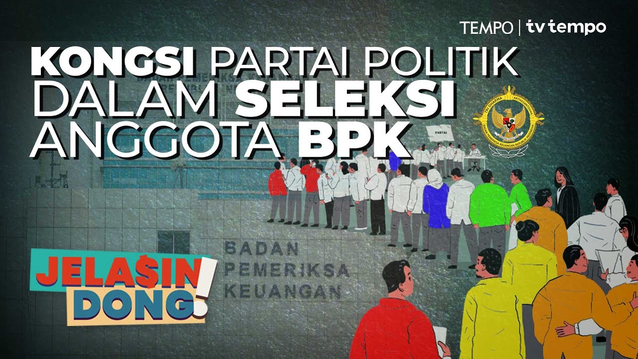 Seperti Apa Koalisi Partai Politik dalam Pemilihan Anggota BPK | Jelasin Dong!