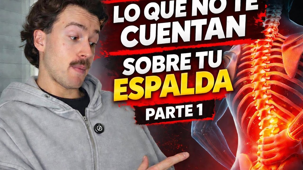 LO QUE NO TE CUENTAN SOBRE TU ESPALDA (PARTE 1) 