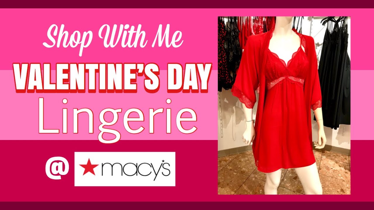 Macy's SHOP WITH ME Valentine's Day LINGERIE NEW!!