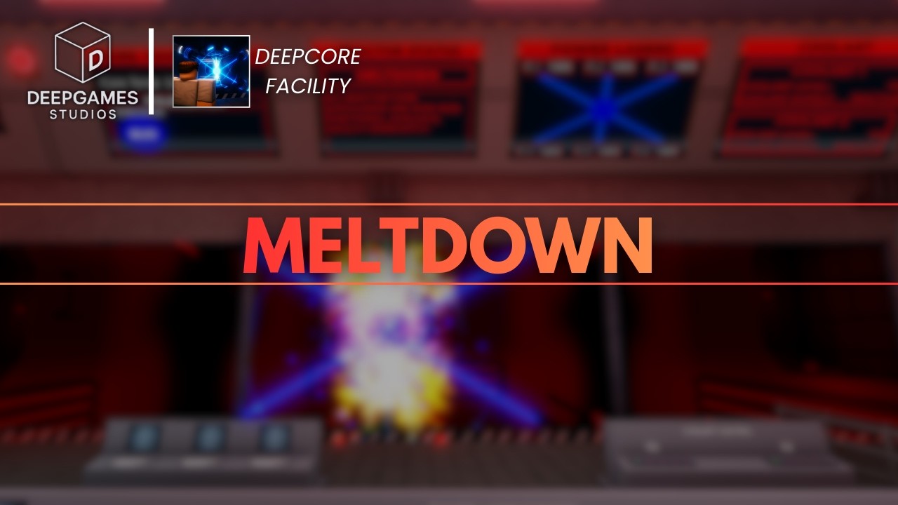 Deepcore Facility Meltdown; Roblox