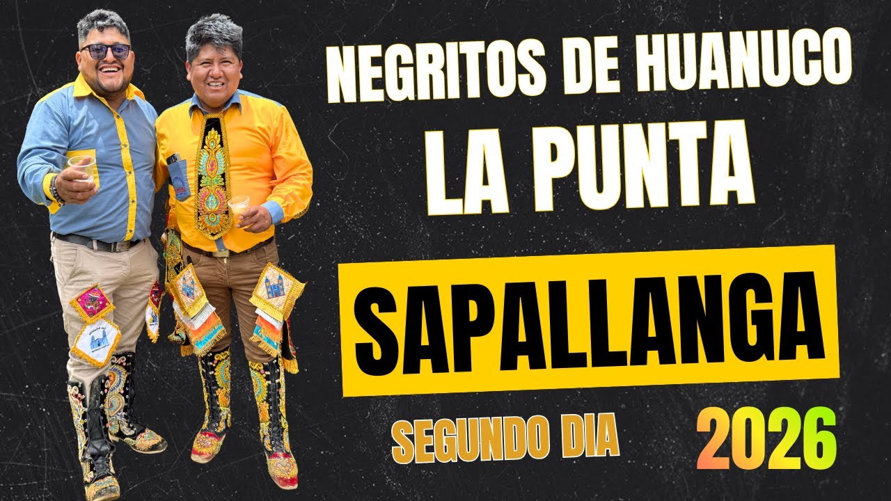 COFRADIA DE NEGRITOS DE HUÁNUCO - SAN SEBASTIÁN - LA PUNTA - SAPALLANGA - 2026 (segundo dia video 1)