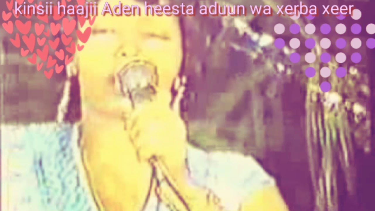 Kinsi haaji Aden heesta aduun wa xerba xeer