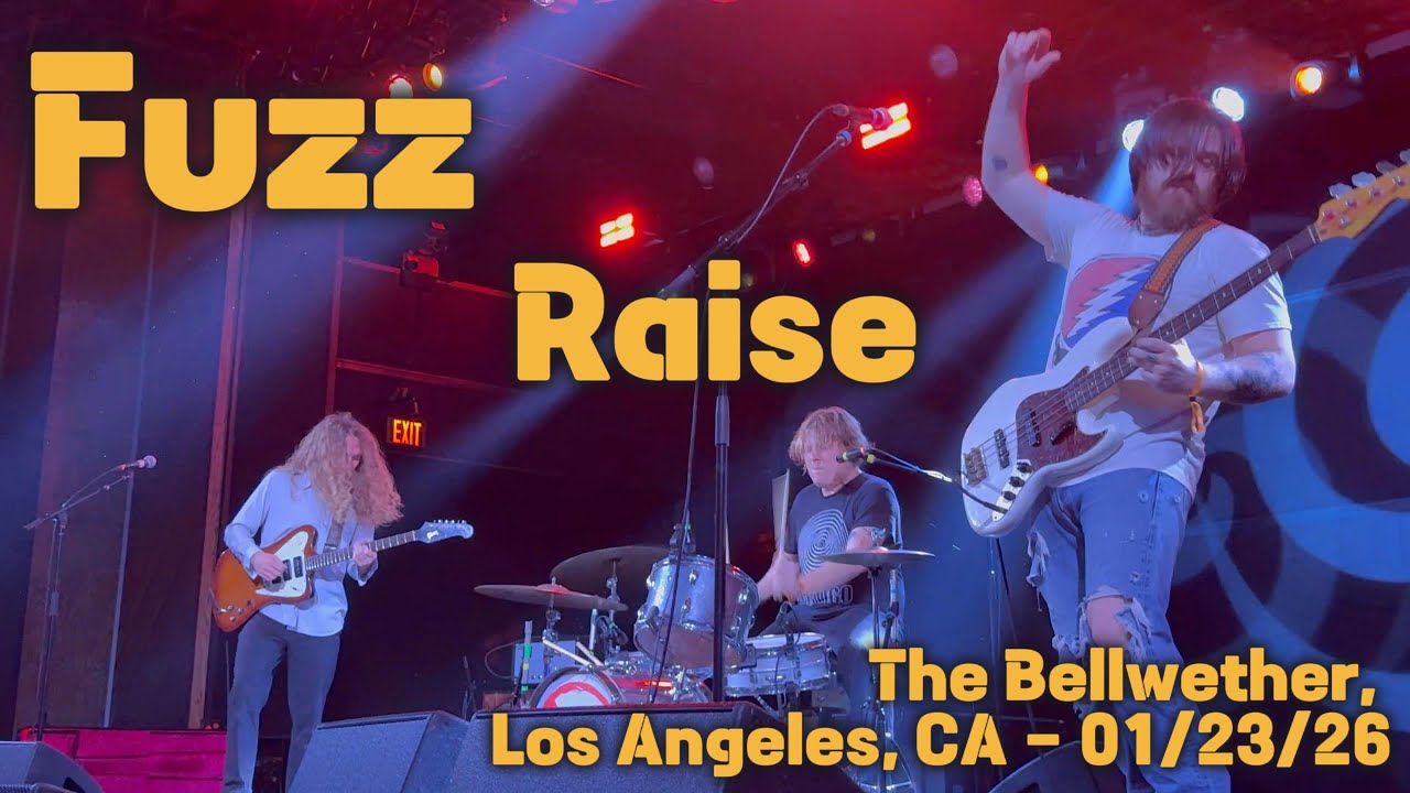 Fuzz - Raise - The Bellwether, Los Angeles, CA - 01/23/26