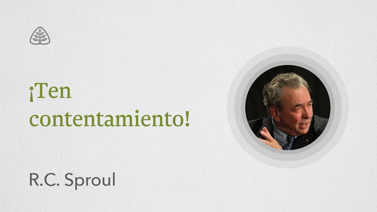 ¡Ten contentamiento!: Renovando Tu Mente con R.C. Sproul