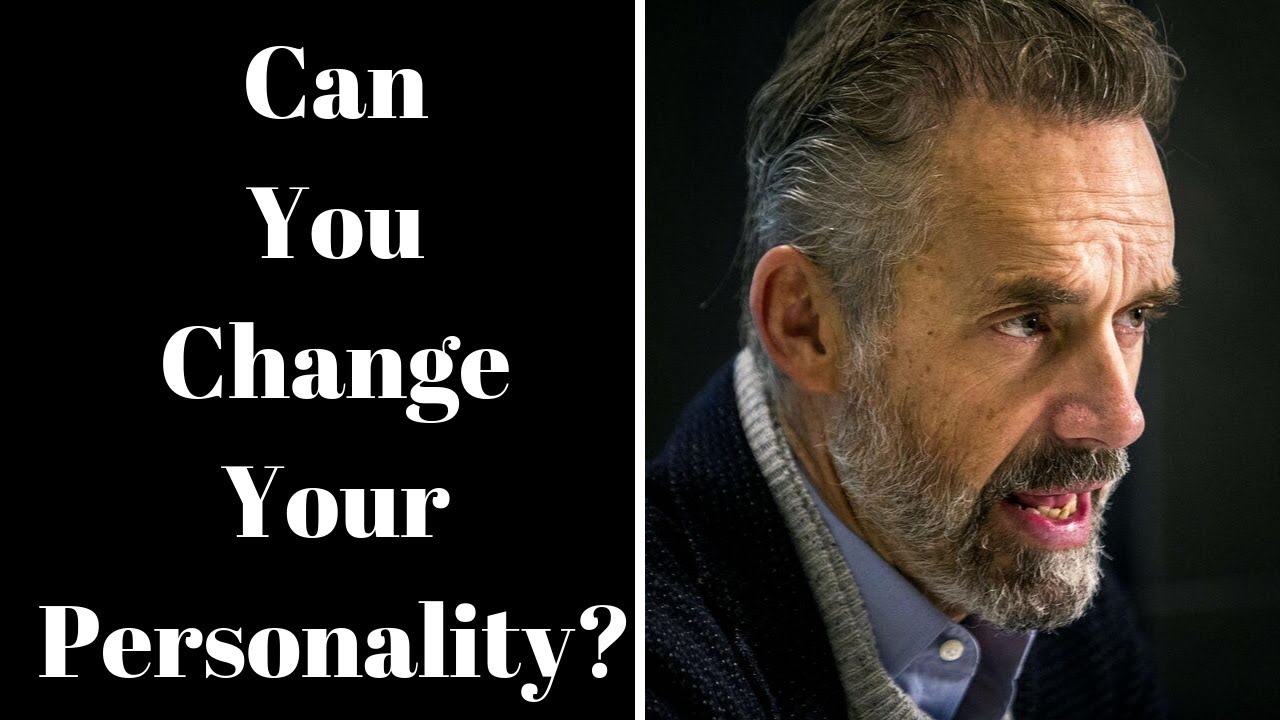 Jordan Peterson ~ Can You Change Your Personality?