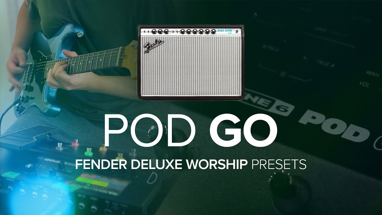 POD GO / FENDER DELUXE / WORSHIP PRESETS