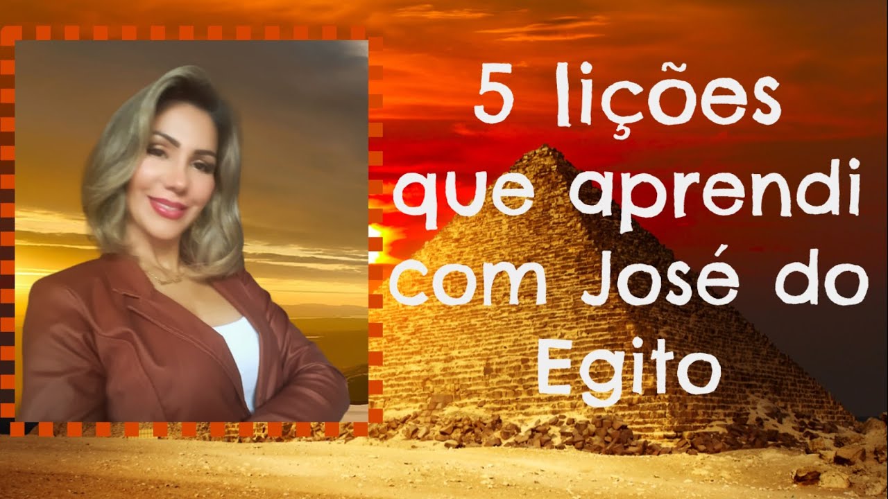 5 LIÇÕES QUE APRENDI COM JOSÉ DO EGITO!