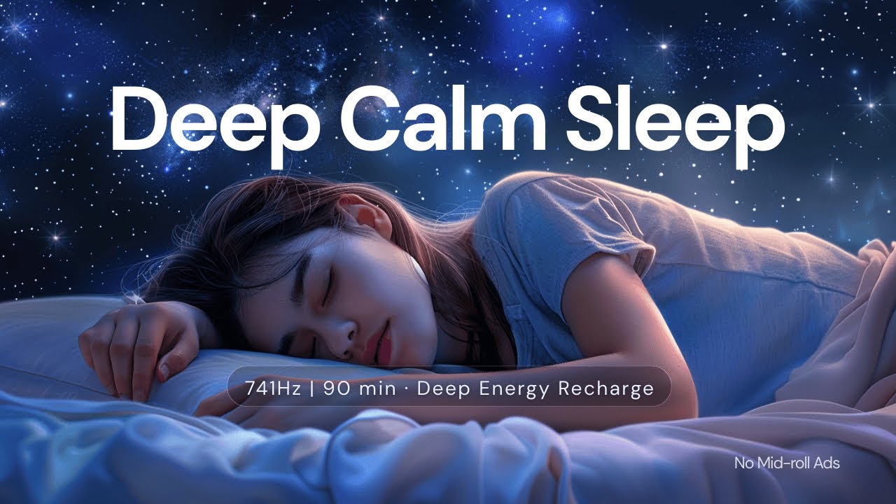 741Hz | Deep Calm Sleep | 90 min · Deep Energy Recharge