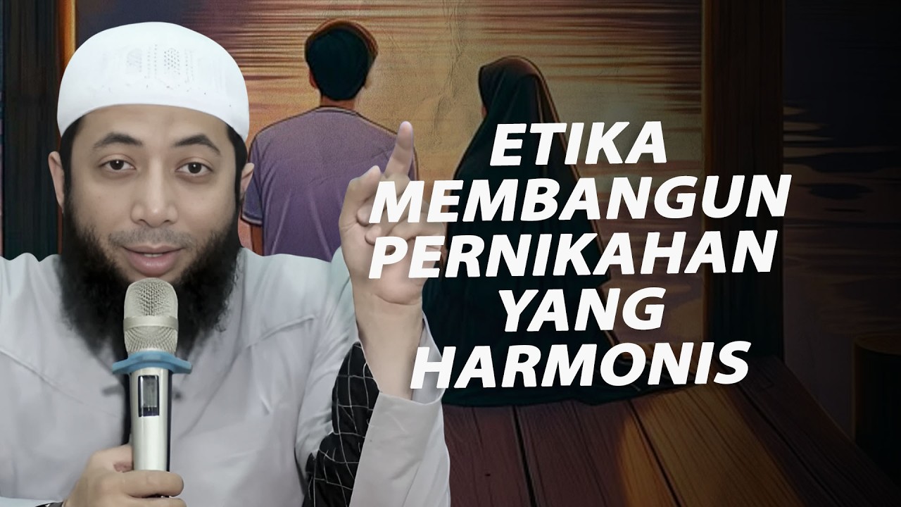 Etika Membangun Pernikahan Yang Harmonis - Ustadz Khalid Basalamah Hafidzahullah