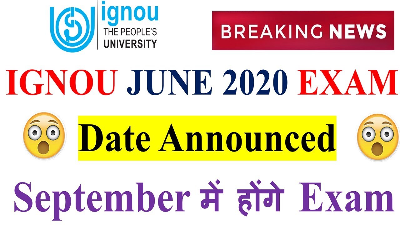 [Breaking News ] IGNOU JUNE 2020 EXAM DATE ANNOUNCED || September में होंगे Final Year के Exam