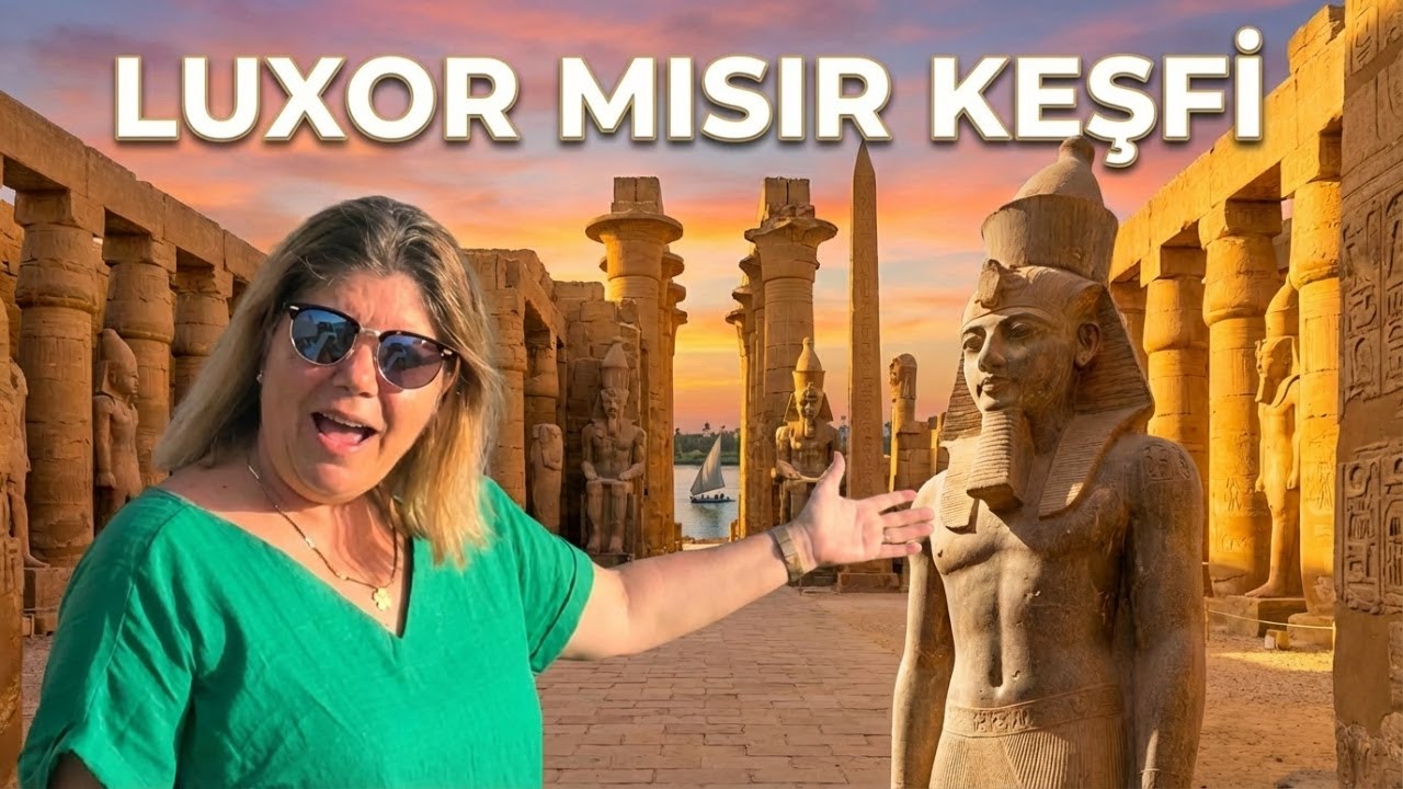 Luksor Mısır'da Neler Var? Antik Tapınaklar ve Dev Heykelleri Keşfedin!