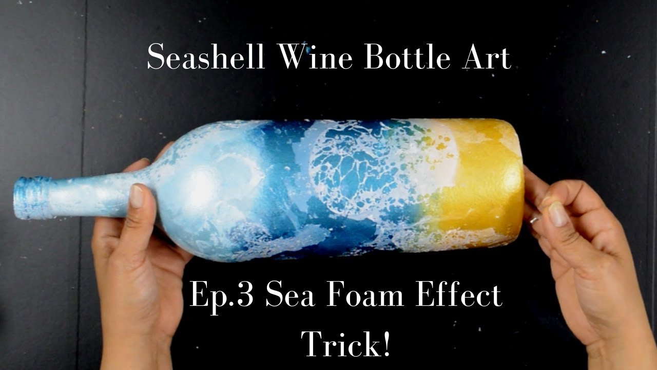 Seashell Wine Bottle Art DIY | Ep.3 Sea Foam Effect Trick!