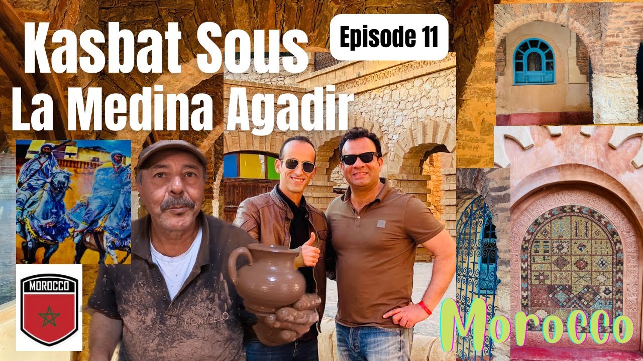 Kasbat Sous & La Medina Agadir. EPISODE 11