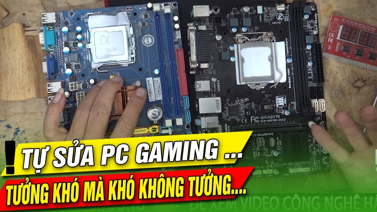 Hướng dẫn tự Sửa chữa main máy tính đơn giản