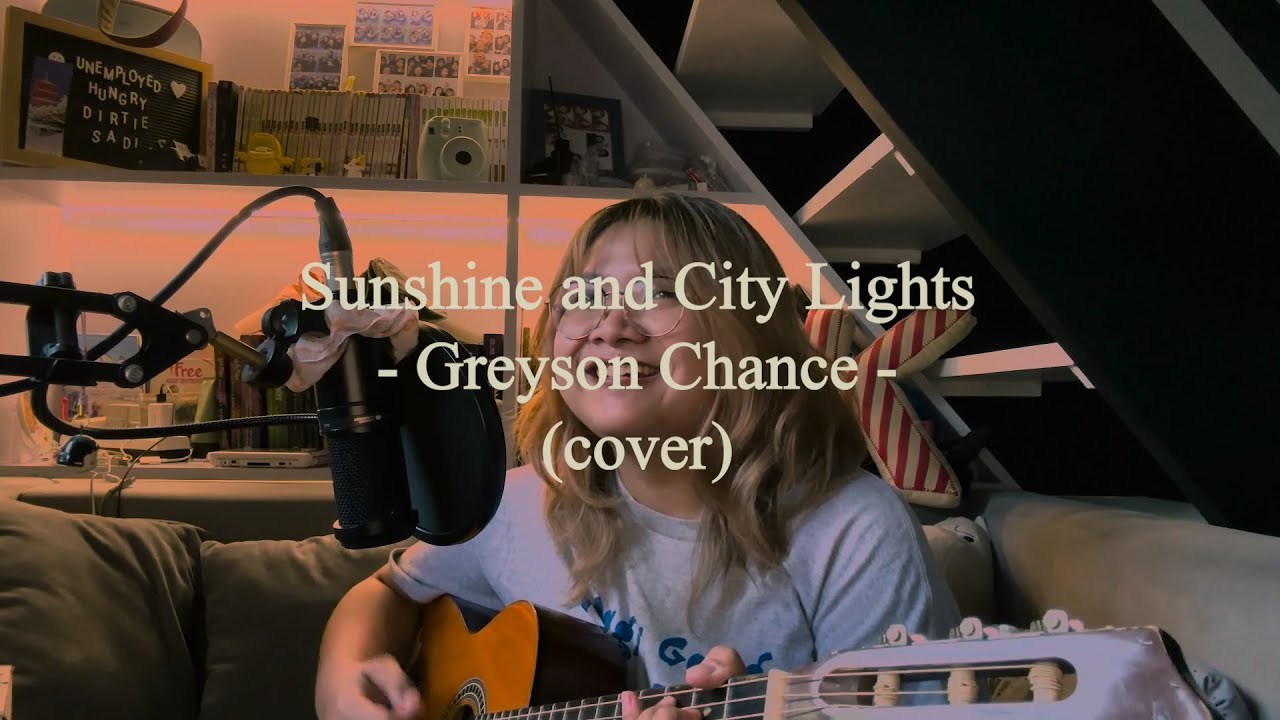 Sunshine and City Lights - Greyson Chance (cover) ((plus update))