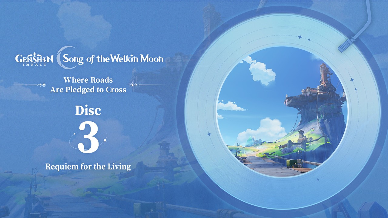 Where Roads Are Pledged to Cross - Disc 3: Requiem for the Living｜Genshin Impact #GenshinImpact
