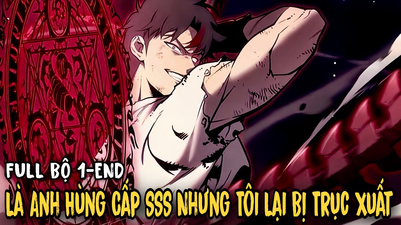 FULL BỘ END TRUYỆN | Là Một Anh Hùng Cấp SSS Nhưng Tôi Lại Bị Trục Xuất | Review Manhwa