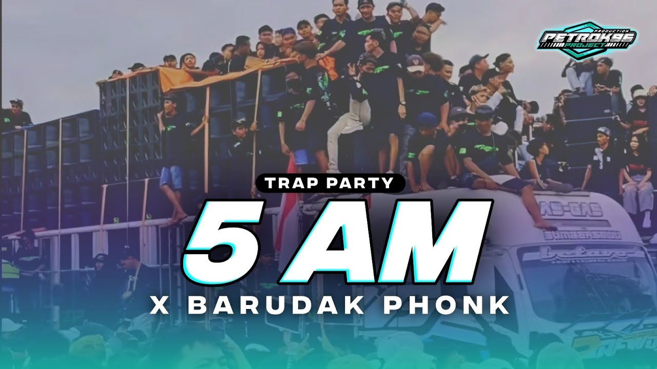 DJ 5 AM X BARUDAK PHONK TRAP PARTY COCOK BUAT KARNAVAL TERBARU