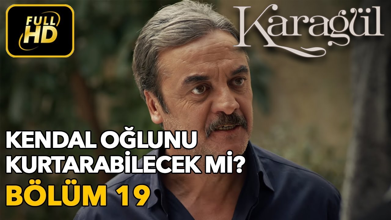 Karagül 19. Bölüm / Full HD (Tek Parça) - Kendal Oğlunu Kurtarabilecek mi?