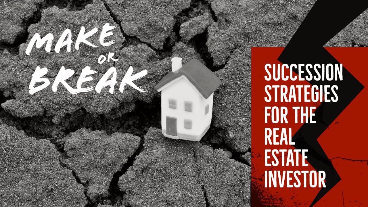 Make or Break: Business Succession Strategies for Real Estate Investors