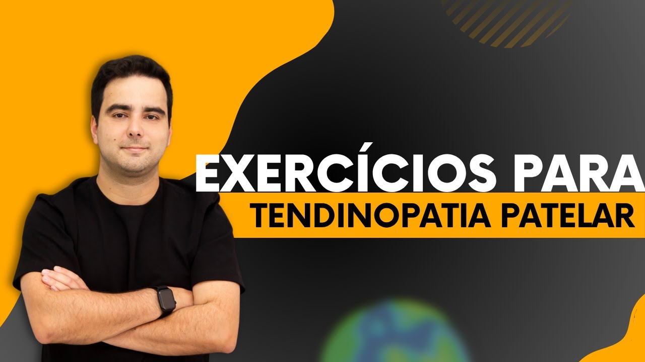 EXERCÍCIOS PARA TRATAR A TENDINOPATIA PATELAR