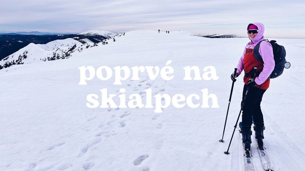 Chodíš skialp? A mohla bych to vidět?! aneb poprvé na skialpech 🎿